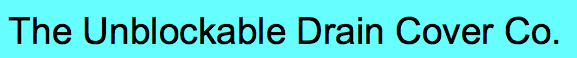 The Unblockable Drain Cover Co.